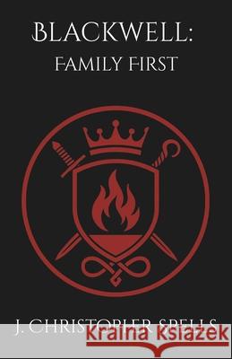 Blackwell: Family First J Christopher Spells   9798748085229 Independently Published