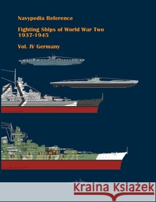 Fighting ships of World War Two 1937 - 1945. Volume IV. Germany. Gogin Ivan Gogin 9798748112505