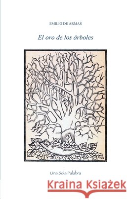 El oro de los árboles de Armas, Emilio 9798748145046 Independently Published