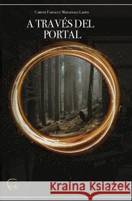 A Través Del Portal Carlos Fabially Maradiaga Lagos, Aiden Hoy 9798748193597 Independently Published