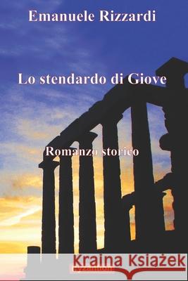 Lo stendardo di Giove Emanuele Rizzardi 9798748208031 Independently Published