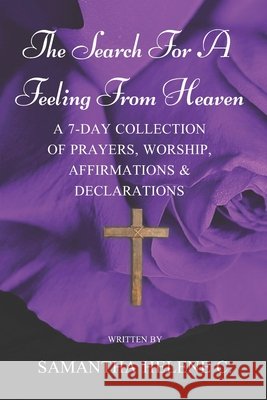 The Search For A Feeling From Heaven C. Samantha Helene C. 9798748260053 Independently published