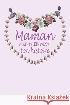 Maman raconte moi ton histoire Anita 9798748294355