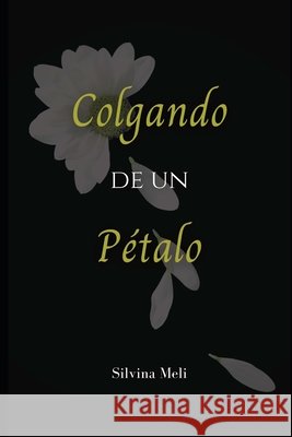 Colgando de un pétalo Bourg, Rocio Maria, Meli, Silvina Grassi 9798748301091