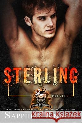 Sterling: Kings of Carnage MC - Prospects Knight, Sapphire 9798748345088 Independently published