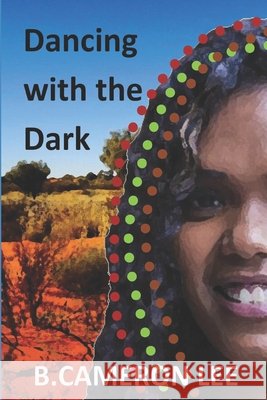 Dancing with the Dark B Cameron Lee 9798748446303 Independently Published