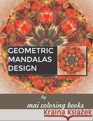 Geometric Mandalas Design: Geometric Coloring Book Rajan, Mahesh 9798748577786