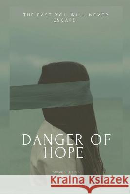 Danger of Hope Marie Collins 9798748675369