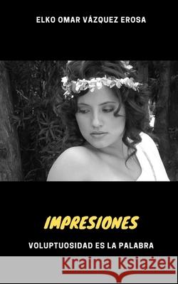 Impresiones Elko Omar Vazquez Erosa 9798748700894