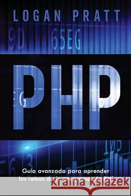 PHP: Guía avanzada para aprender los reinos de la programación PHP Pratt, Logan 9798748768665