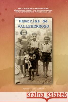 Memorias de Vallehermoso Andrés Raya Ramos, Bárbara Correa Clemente, José Manuel Plasencia Plasencia 9798748796194