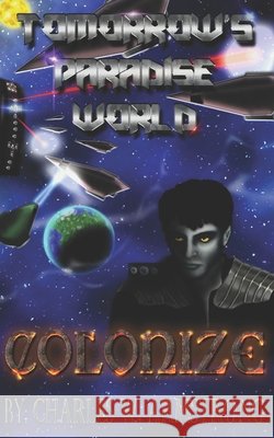 Tomorrow's Paradise World: Colonize Armstrong, Charles W. 9798748826112