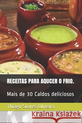 Caldos Para Aqucer O Frio. Thiago Soares Oliveira 9798748877466 Independently Published