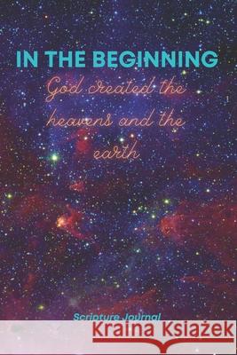 In The Beginning Galaxy Journal Caleb Shaffer   9798748878302 Independently Published