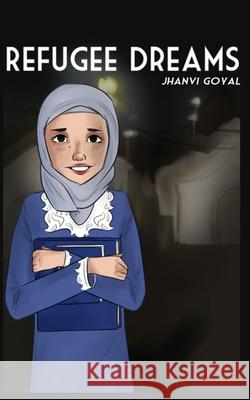 Refugee Dreams Goyal Jhanvi Goyal 9798749029925