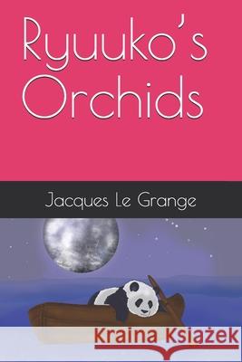 Ryuuko's Orchids Jacques Le Grange 9798749104783 Independently Published