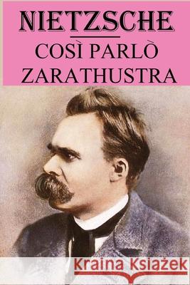 Così parlò Zarathustra: versione annotata Nietzsche, Friedrich Wilhelm 9798749254587