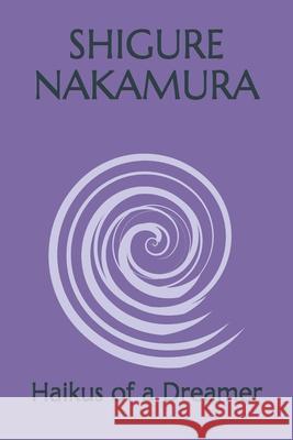 Haikus of a Dreamer Nakamura Shigure Nakamura 9798749349320