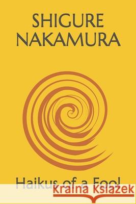 Haikus of a Fool Nakamura Shigure Nakamura 9798749386899