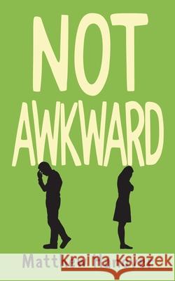 Not Awkward Matthew Hanover 9798749459258