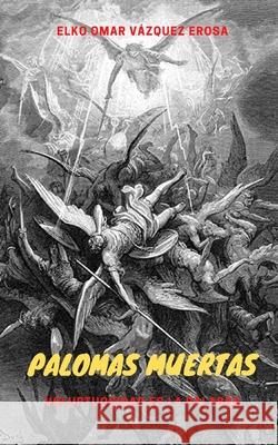 Palomas muertas Elko Omar Vazquez Erosa   9798749479904 Independently Published