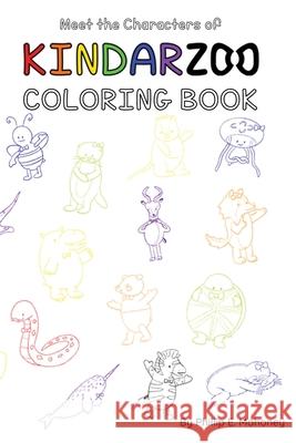 Meet the Characters of KINDARZOO Coloring Book Mahoney Phillip E Mahoney 9798749481389