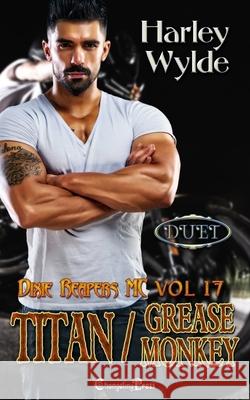 Titan/Grease Monkey Duet (Dixie Reapers MC Duets) Harley Wylde 9798749593280