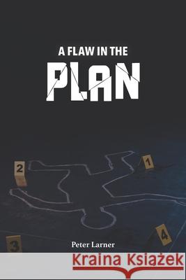 A flaw in the plan Peter Larner 9798749762419