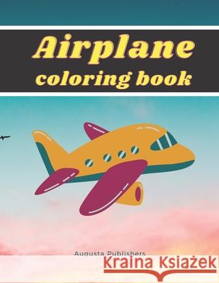 Airplane Coloring Book Augusta Publishers   9798749853261