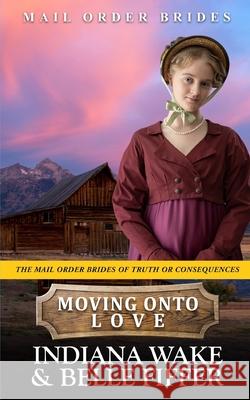 Moving onto Love Indiana Wake 9798749912630 Independently Published