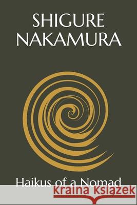 Haikus of a Nomad Nakamura Shigure Nakamura 9798749925579