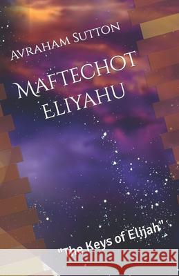 Maftechot Eliyahu The Keys of Elijah Avraham Sutton 9798750079094