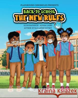 Back to School the New Rules Alyssa Lasko, Ky'ale Eutsey 9798750171217 Independently Published