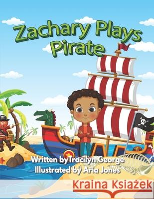 Zachary Plays Pirate George Tracilyn George 9798750195664 Independently published