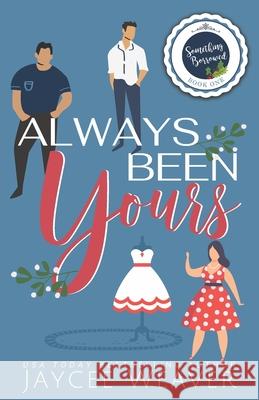 Always Been Yours Jaycee Weaver 9798750327140