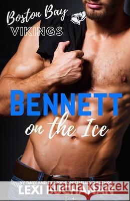 Bennett: on the ice Lexi Buchanan 9798750461011 Independently Published