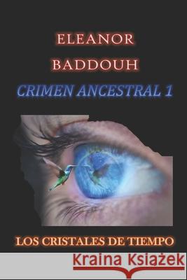 Crimen Ancestral: Opera Prima Eleanor Baddouh 9798750629619 Independently Published