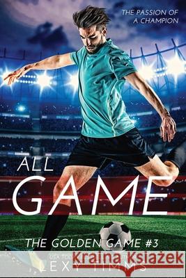 All Game Lexy Timms 9798750684649 Independently Published