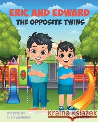 Eric and Edward the Opposite Twins Lillie Manning 9798750711109 Independently Published