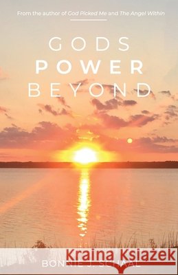 Gods Power Beyond Bonnie J Schaal 9798750716296