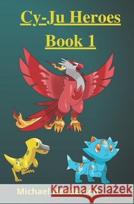 Cy-Ju Heroes Book 1 Michael Henderson 9798750818754