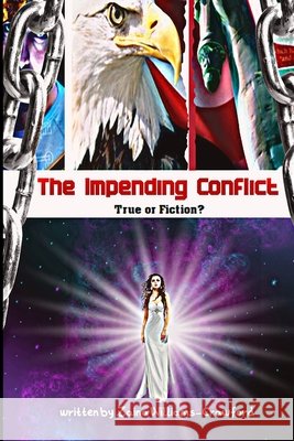 The Impending Conflict - True or Fiction? Zaina Williams-Crawford 9798750853991 Independently Published