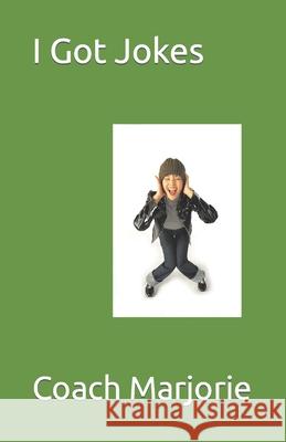 I Got Jokes Coach Marjorie 9798750904129 Independently Published