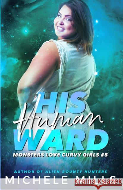 His Human Ward Michele Mills 9798751228040 Independently Published