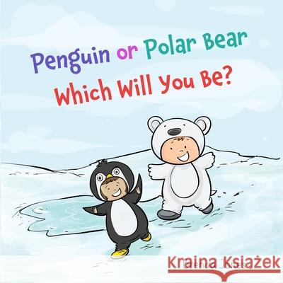 Penguin or Polar Bear Which Will You Be? Brenda Jones 9798751304737