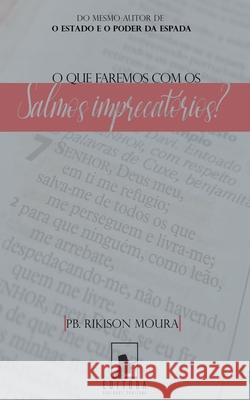 O Que Faremos com Os Salmos Imprecatórios? Wallas Pinheiro, Filipe Macedo, Gabriel Lago 9798751420413