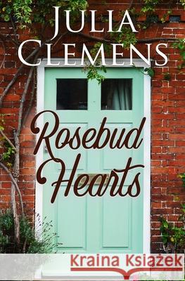 Rosebud Hearts Julia Clemens 9798751474584 Independently Published