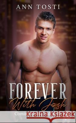 Forever With Josh: Coming Home Dallas 2 Ann Tosti 9798751570187 Independently Published