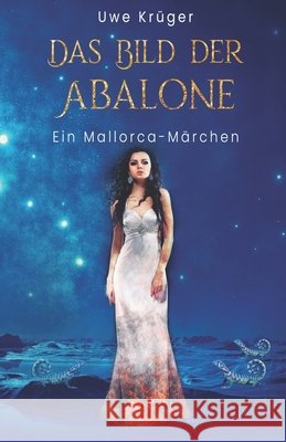 Das Bild der Abalone: Ein Mallorca-Märchen Krüger, Uwe 9798751892975