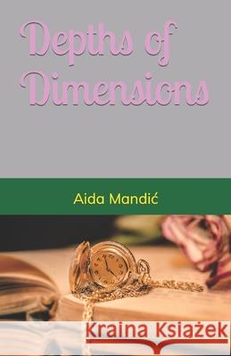 Depths of Dimensions Aida Mandic 9798751896416 Independently Published